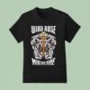 Wind Rose Mine Mine Mine Make Them Glow Make Them Burn T Shirt