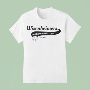 Wisenheimers Widdis Or Against Us Est T Shirt