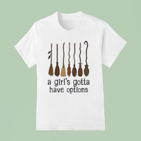 Witches A Girl Gotta Have Options Halloween T Shirt