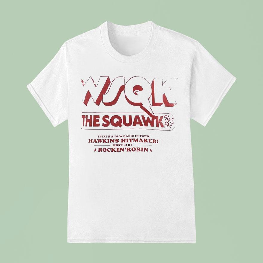 Wjqk The Squawk There S A New Radio In Town Hawkins Hitmaker Hosted By Rockin Robin T Shirt