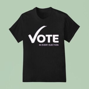 Women S Fund Of Omaha Vote In Every Election T Shirt