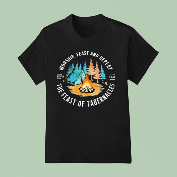 Worship Feast And Repeat The Feast Of Tabernacles Camping Fire T Shirt