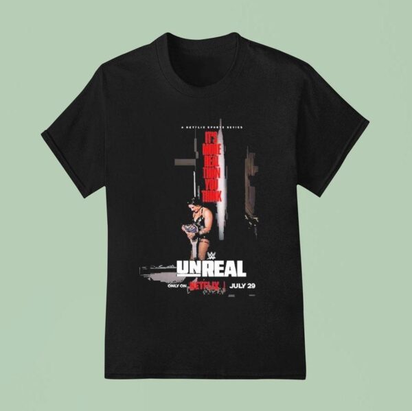 Wwe Unreal Rhea Ripley It S More Real Than You Think Netflix Series July Women Champion Wrestling Documentary T Shirt