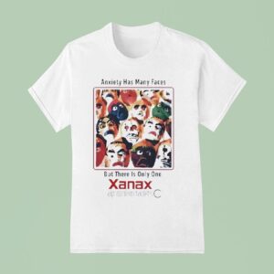 Xanax Anxiety Has Many Faces But There Is Only One T Shirt