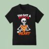 You Got A Pizza My Heart Skeleton T Shirt