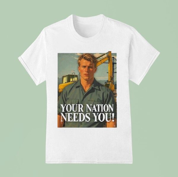 Your Nation Needs You T Shirt