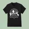Zak Bagans I Never Believed In Ghosts Until I Came Face To Face With One T Shirt