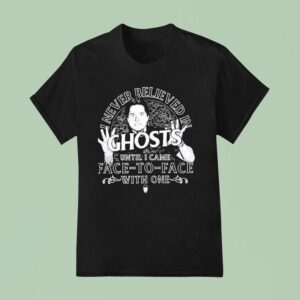 Zak Bagans I Never Believed In Ghosts Until I Came Face To Face With One T Shirt