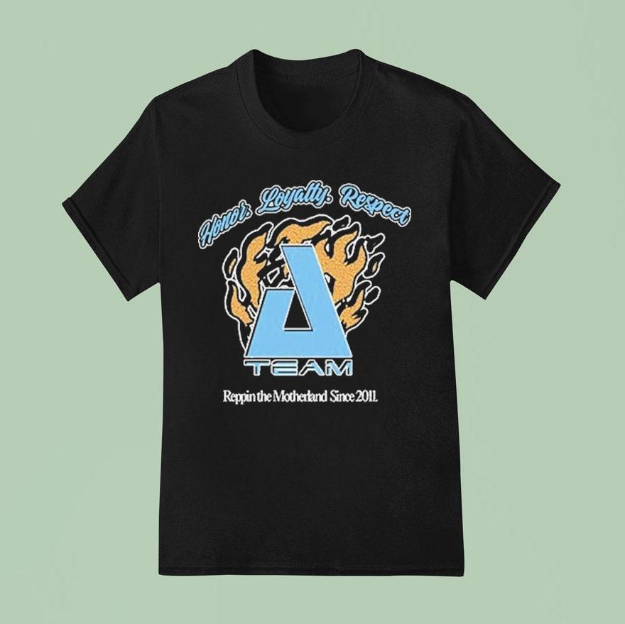 Zero A Team Honor Loyalty Respect Rippin The Motherland Since T Shirt