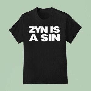 Zyn Is A Sin T Shirt