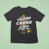 Video Don T Jump Don T Cross Cry If You Los T Shirt