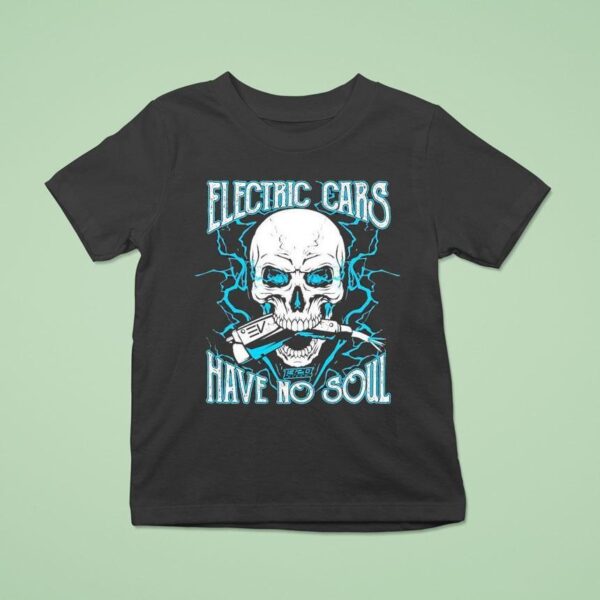 Video Electric Cars Have No Soul T Shirt