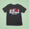 Video Make Street Racing Great Again T Shirt
