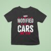Video Modified Cars Are Fun T Shirt