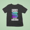 K No Thinks I Ve Got Solana Logo T Shirt