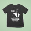 A Kappa Sigma The Most Wanted Man In The Country T Shirt