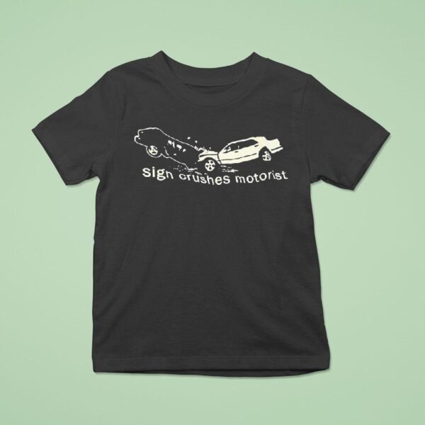 Accident Sign Crushes Motoris T Shirt