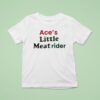 Ace S Little Meat Rider T Shirt
