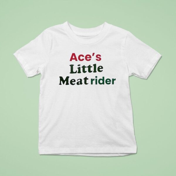 Ace S Little Meat Rider T Shirt