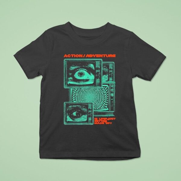 Action Adventure Is Life Just Better Made Up Tv Static T Shirt