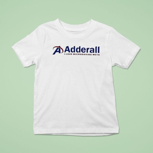 Adderall I Love Microdosing Meth Logo T Shirt