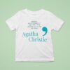 Agatha Christie Words Mademoiselle Are Only The Outer Clothing Of Ideas T Shirt