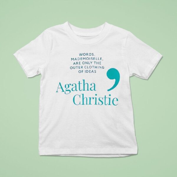 Agatha Christie Words Mademoiselle Are Only The Outer Clothing Of Ideas T Shirt