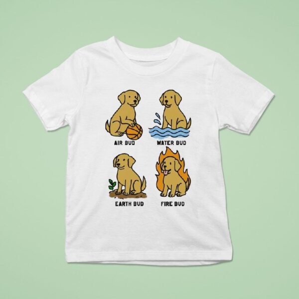 Air Bud Water Bud Earth Bud Fire Bud Elemental Bud Dog T Shirt