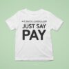 Air Traffic Controllers Just Say Pay T Shirt