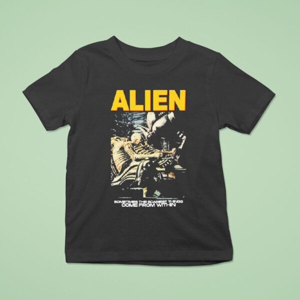 Alien Sometimes The Scariest Things Come From Within Horror Movie T Shirt