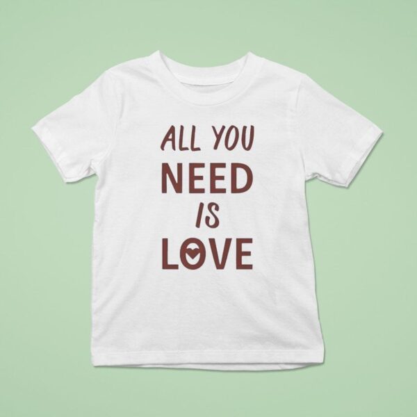 All You Need Is Love New T Shirt