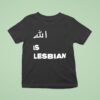Allah Is Lesbian Arabic T Shirt