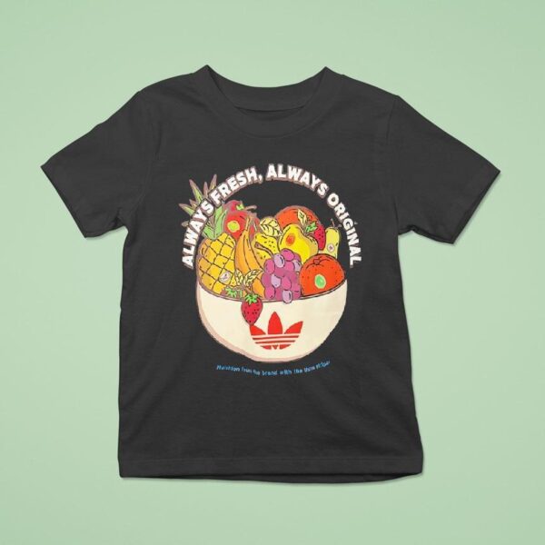 Always Fresh Always Original Nutrition From The Brand With The Three Stripes T Shirt