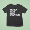 America Needs Music Education T Shirt