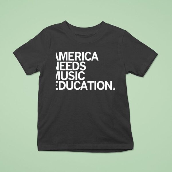 America Needs Music Education T Shirt