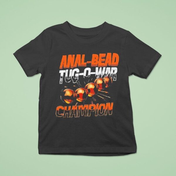 Anal Bead Tug O War Champion T Shirt