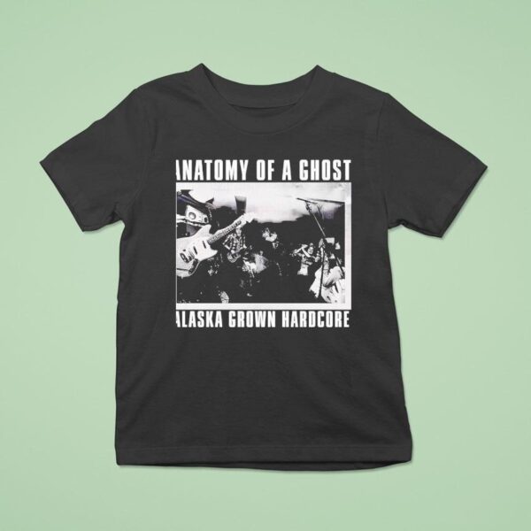 Anatomy Of A Ghost Alaska Grown Hardcore T Shirt