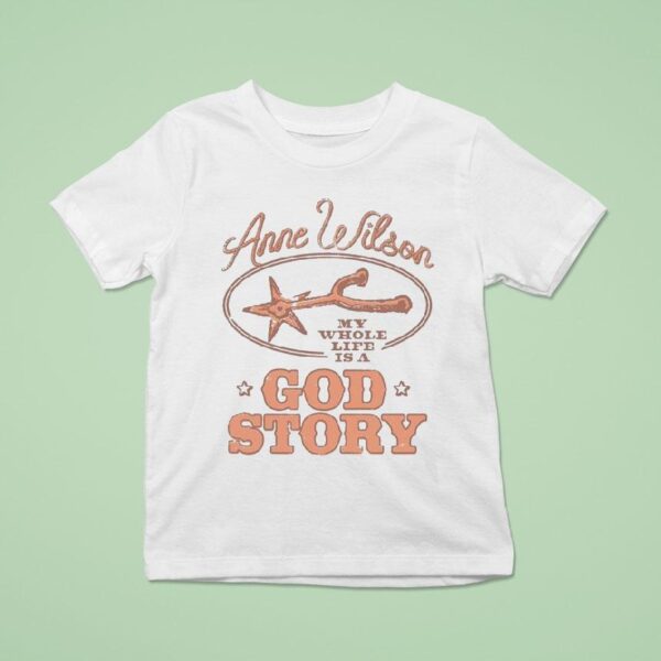 Anne Wilson My Whole Life Is A God Story T Shirt