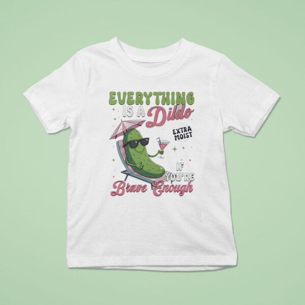 Anything S A Dildo If You Re Brave Enough Plants T Shirt