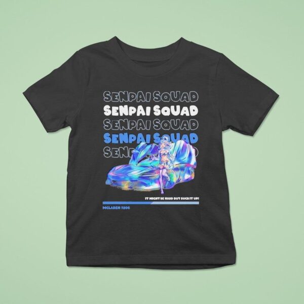 Aqua Mclaren S It Might Be Ward But Suck It Up Senpai Squad T Shirt