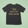 Archduke Redcat You Gotta Believe T Shirt