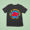 Art Is Important Pro Tip T Shirt