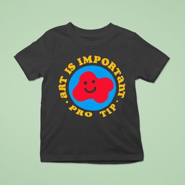 Art Is Important Pro Tip T Shirt
