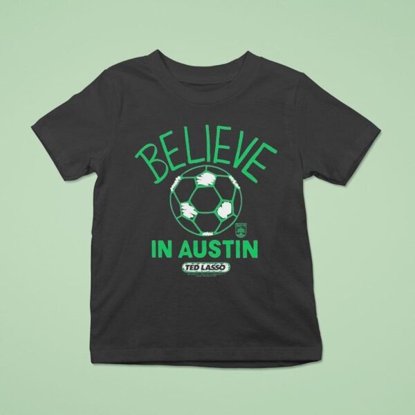 Austin Fc Mls X Ted Lasso Believe T Shirt