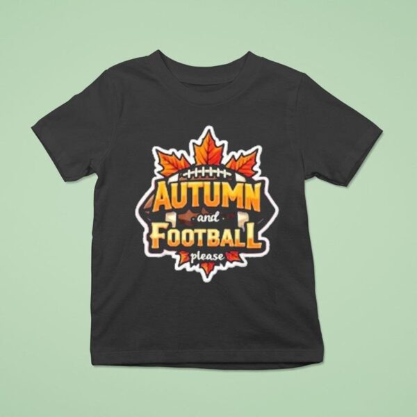 Autumn And Football Please T Shirt