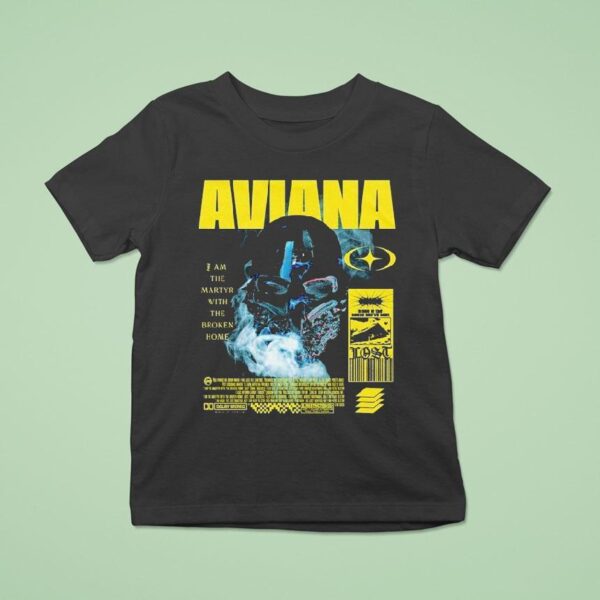 Aviana I Am The Martyr With The Broken Home T Shirt