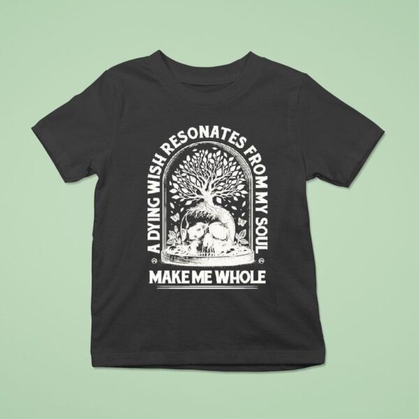 Aviana Make Me Whole A Dying Wish Resonates From My Soul Skull T Shirt