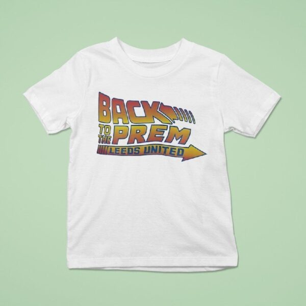 Back To The Prem Leeds United Style Back To Future T Shirt