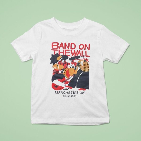 Band On The Wall Manchester Uk Since T Shirt
