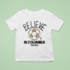 Believe In Columbus Crew Ted Lasso T Shirt
